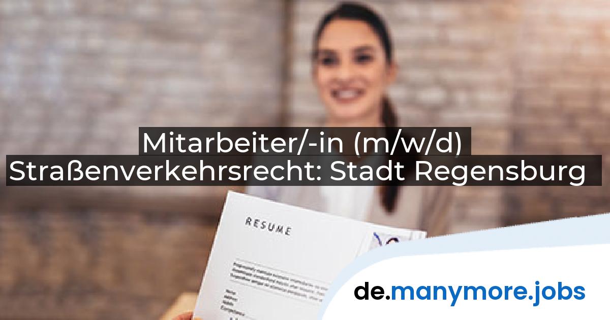 Mitarbeiter/-in (m/w/d) Straßenverkehrsrecht: Stadt Regensburg | manymore.jobs