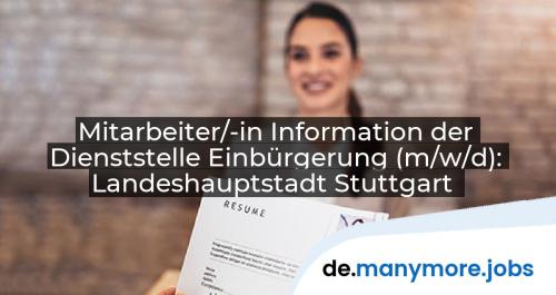 Mitarbeiter/-in Information der Dienststelle Einbürgerung (m/w/d): Landeshauptstadt Stuttgart | manymore.jobs