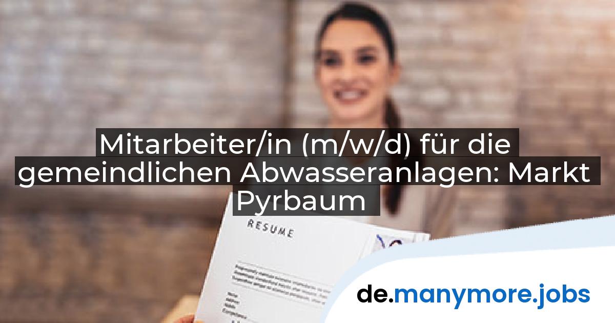 Mitarbeiter/in (m/w/d) für die gemeindlichen Abwasseranlagen: Markt Pyrbaum | manymore.jobs