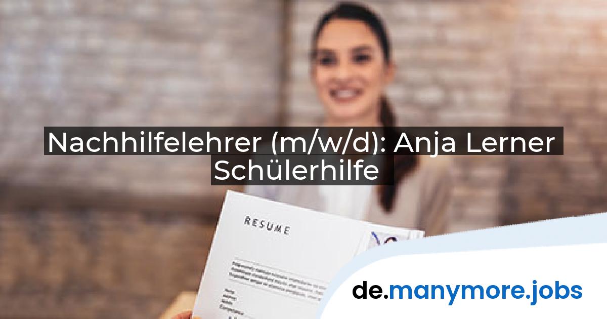 Nachhilfelehrer (m/w/d): Anja Lerner Schülerhilfe | manymore.jobs