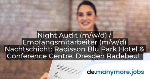 Night Audit (m/w/d) / Empfangsmitarbeiter (m/w/d) Nachtschicht: Radisson Blu Park Hotel & Conference Centre, Dresden Radebeul | manymore.jobs