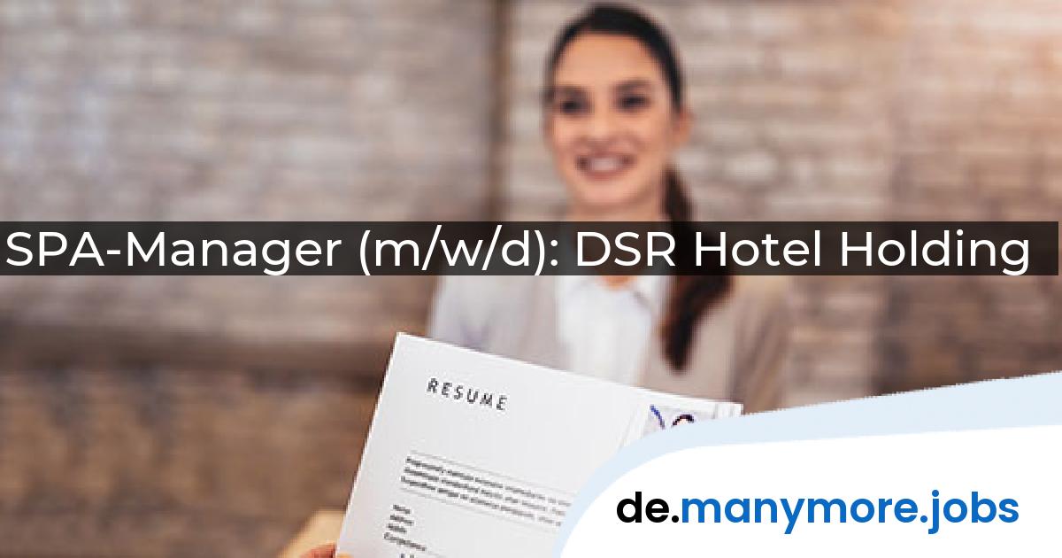 SPA-Manager (m/w/d): DSR Hotel Holding | manymore.jobs
