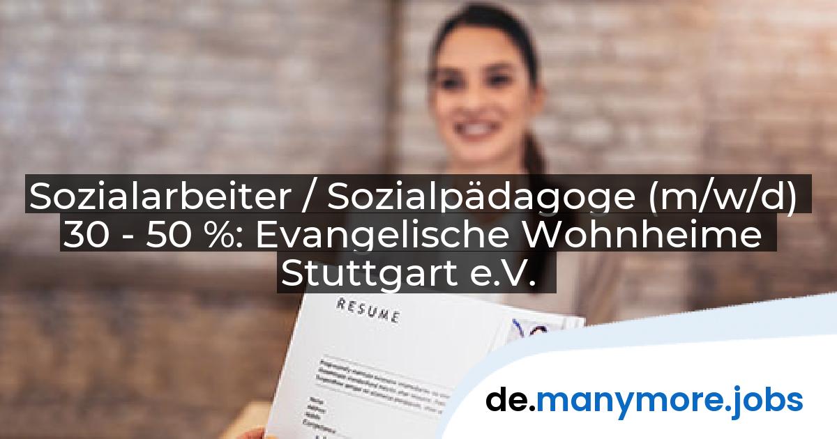 Sozialarbeiter / Sozialpädagoge (m/w/d) 30 - 50 %: Evangelische Wohnheime Stuttgart e.V. | manymore.jobs