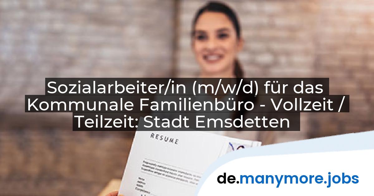 Sozialarbeiter/in (m/w/d) für das Kommunale Familienbüro - Vollzeit / Teilzeit: Stadt Emsdetten | manymore.jobs