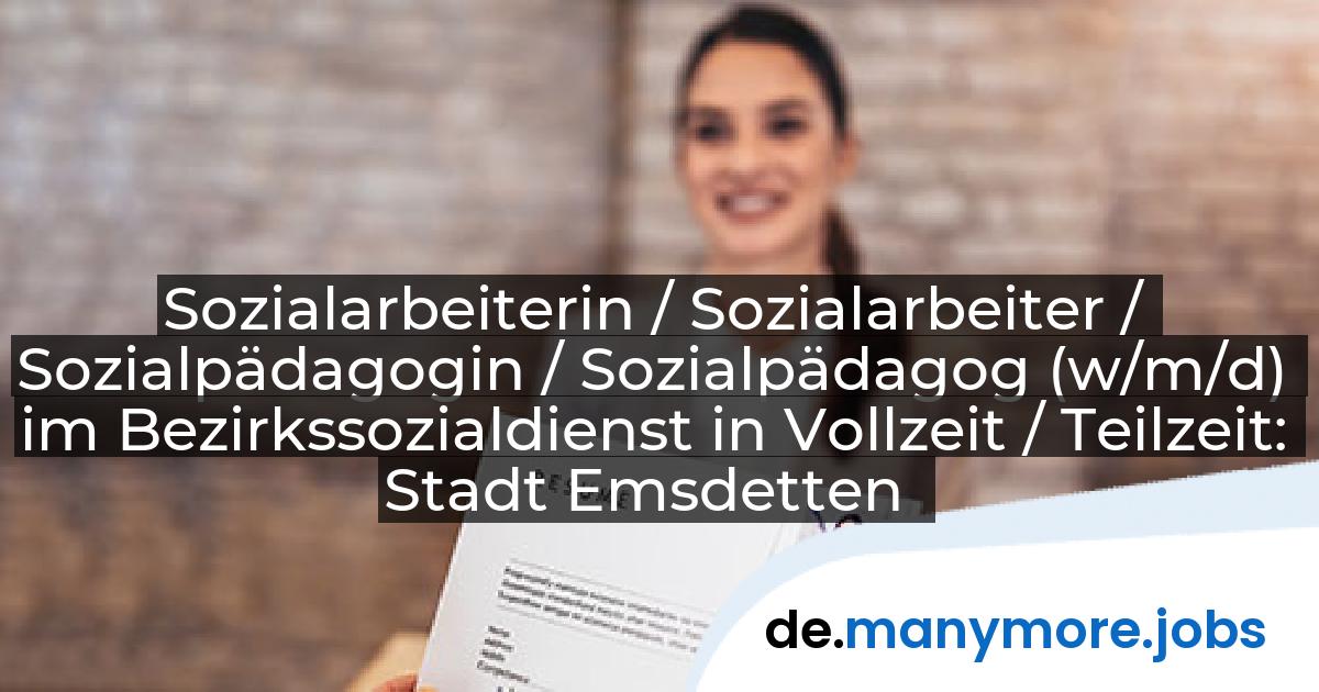 Sozialarbeiterin / Sozialarbeiter / Sozialpädagogin / Sozialpädagog (w/m/d) im Bezirkssozialdienst in Vollzeit / Teilzeit: Stadt Emsdetten | manymore.jobs