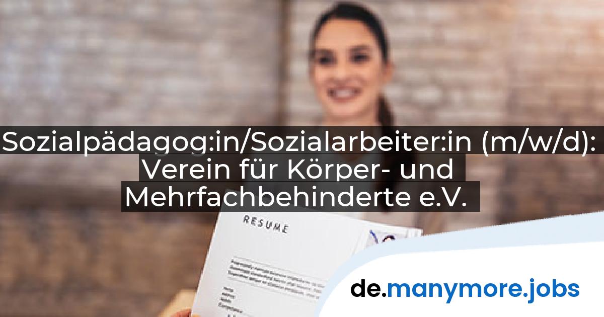 Sozialpädagog:in/Sozialarbeiter:in (m/w/d): Verein für Körper- und Mehrfachbehinderte e.V. | manymore.jobs