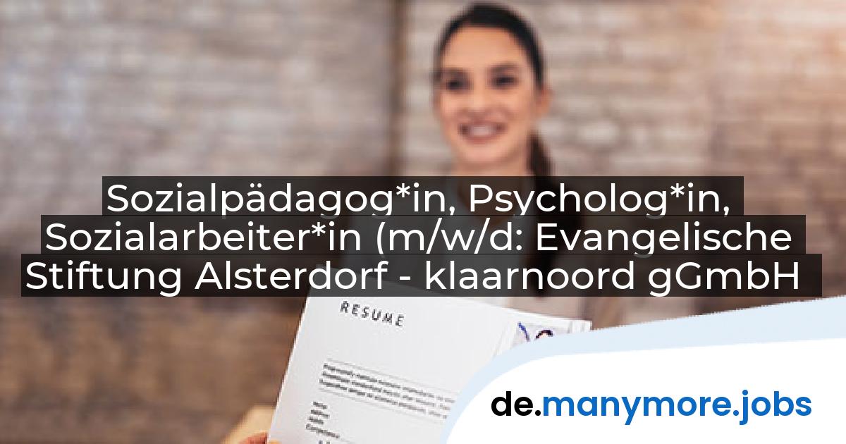 Sozialpädagog*in, Psycholog*in, Sozialarbeiter*in (m/w/d: Evangelische Stiftung Alsterdorf - klaarnoord gGmbH | manymore.jobs