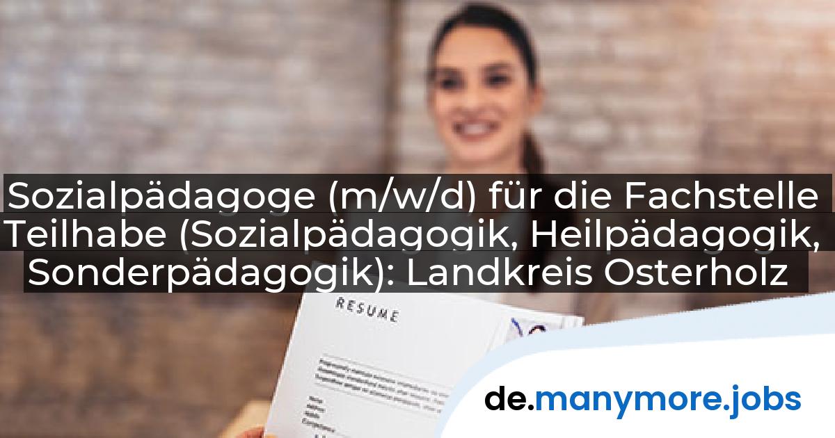 Sozialpädagoge (m/w/d) für die Fachstelle Teilhabe (Sozialpädagogik, Heilpädagogik, Sonderpädagogik): Landkreis Osterholz | manymore.jobs
