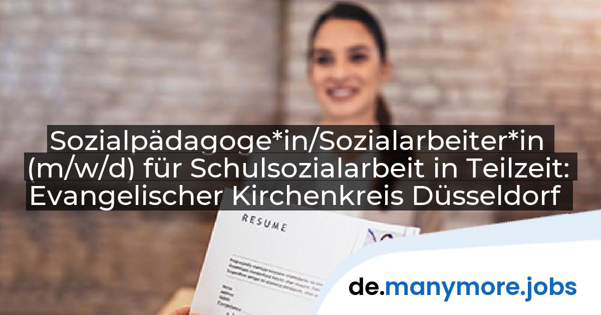 Sozialpädagoge*in/Sozialarbeiter*in (m/w/d) für Schulsozialarbeit in Teilzeit: Evangelischer Kirchenkreis Düsseldorf | manymore.jobs