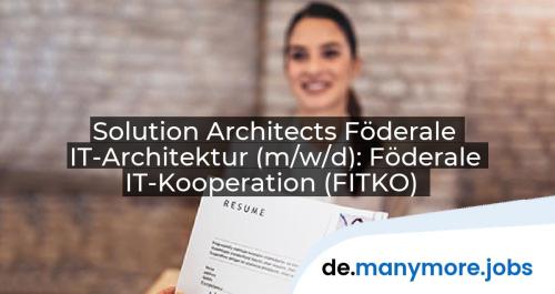 Solution Architects Föderale IT-Architektur (m/w/d): Föderale IT-Kooperation (FITKO) | manymore.jobs