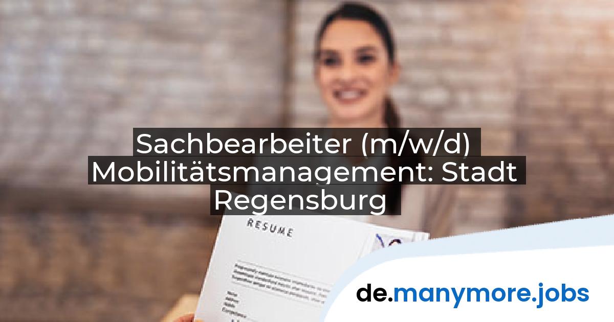Sachbearbeiter (m/w/d) Mobilitätsmanagement: Stadt Regensburg | manymore.jobs