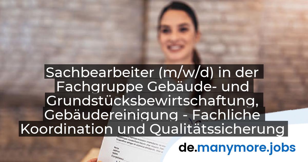 Sachbearbeiter (m/w/d) in der Fachgruppe Gebäude- und Grundstücksbewirtschaftung, Gebäudereinigung - Fachliche Koordination und Qualitätssicherung: Hansestadt Buxtehude | manymore.jobs