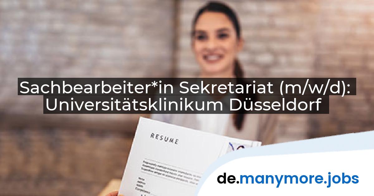Sachbearbeiter*in Sekretariat (m/w/d): Universitätsklinikum Düsseldorf | manymore.jobs