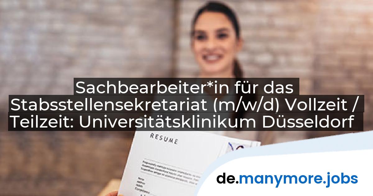 Sachbearbeiter*in für das Stabsstellensekretariat (m/w/d) Vollzeit / Teilzeit: Universitätsklinikum Düsseldorf | manymore.jobs