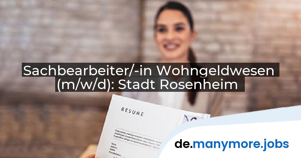 Sachbearbeiter/-in Wohngeldwesen (m/w/d): Stadt Rosenheim | manymore.jobs