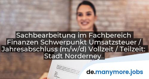 Sachbearbeitung im Fachbereich Finanzen Schwerpunkt Umsatzsteuer / Jahresabschluss (m/w/d) Vollzeit / Teilzeit: Stadt Norderney | manymore.jobs