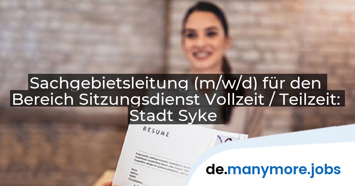 Sachgebietsleitung (m/w/d) für den Bereich Sitzungsdienst Vollzeit / Teilzeit: Stadt Syke | manymore.jobs