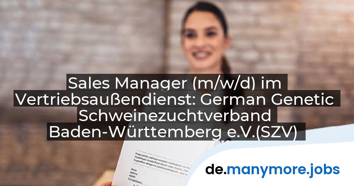 Sales Manager (m/w/d) im Vertriebsaußendienst: German Genetic Schweinezuchtverband Baden-Württemberg e.V.(SZV) | manymore.jobs