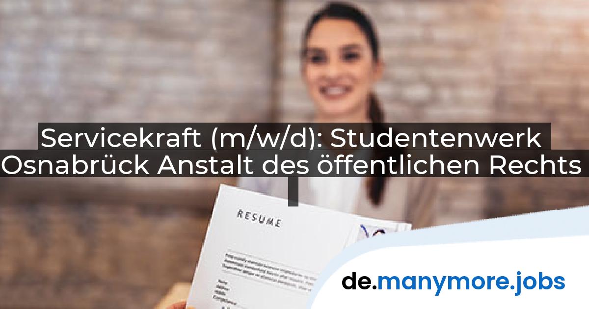 Servicekraft (m/w/d): Studentenwerk Osnabrück Anstalt des öffentlichen Rechts | manymore.jobs