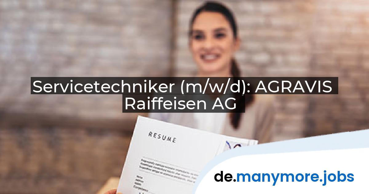 Servicetechniker (m/w/d): AGRAVIS Raiffeisen AG | manymore.jobs