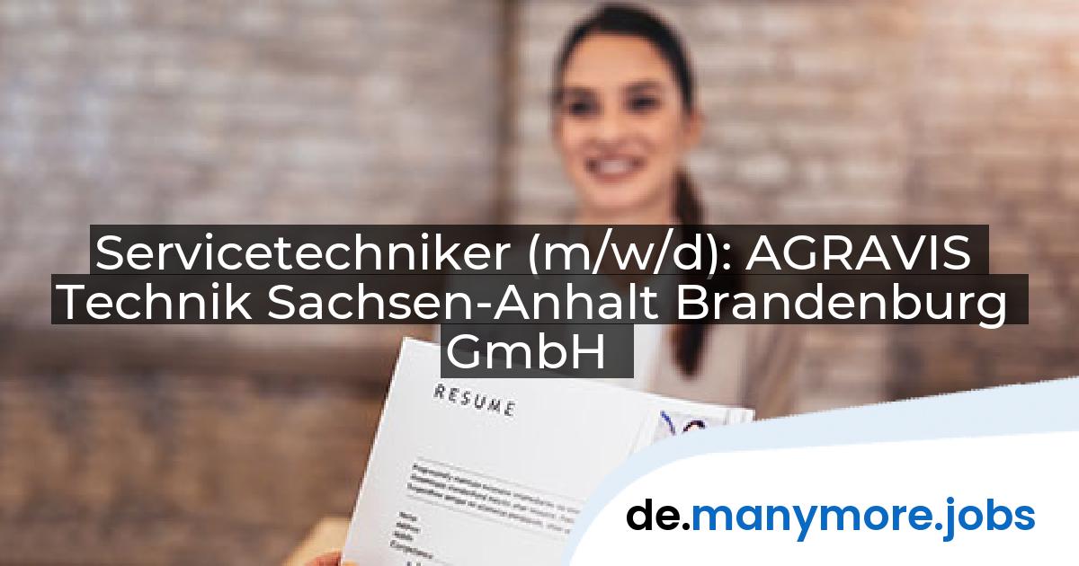 Servicetechniker (m/w/d): AGRAVIS Technik Sachsen-Anhalt Brandenburg GmbH | manymore.jobs