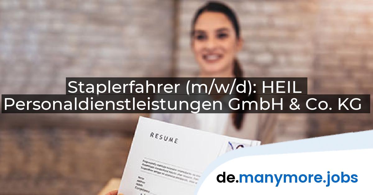 Staplerfahrer (m/w/d): HEIL Personaldienstleistungen GmbH & Co. KG | manymore.jobs