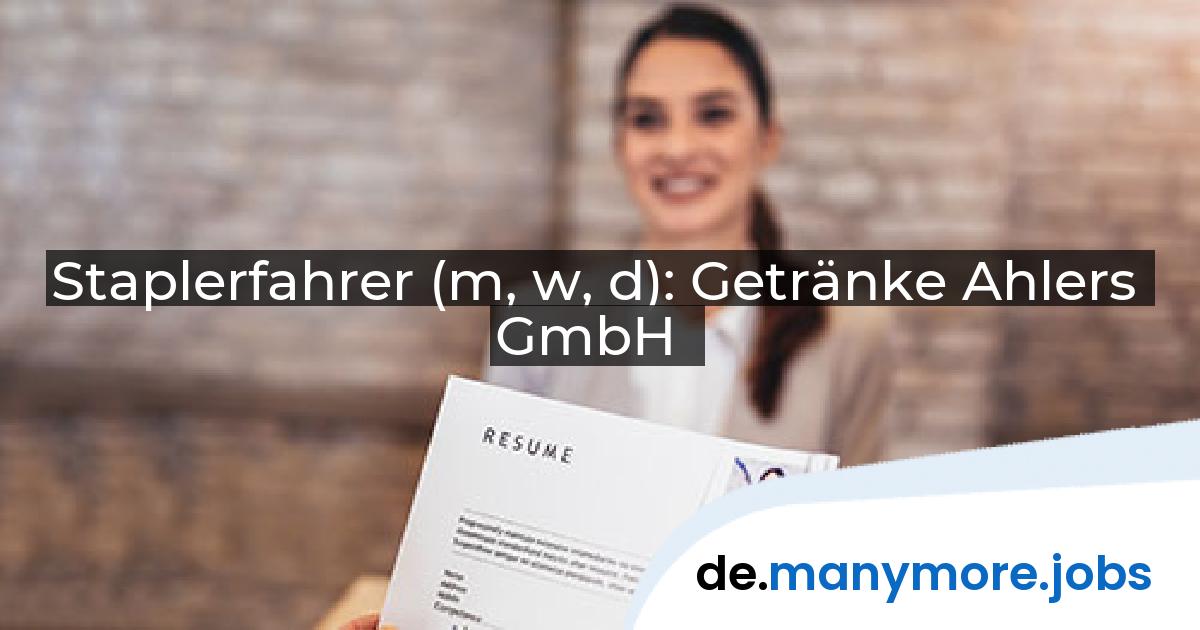 Staplerfahrer (m, w, d): Getränke Ahlers GmbH | manymore.jobs