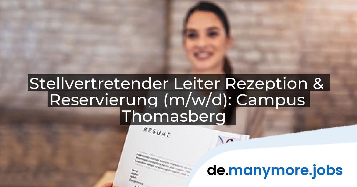 Stellvertretender Leiter Rezeption & Reservierung (m/w/d): Campus Thomasberg | manymore.jobs