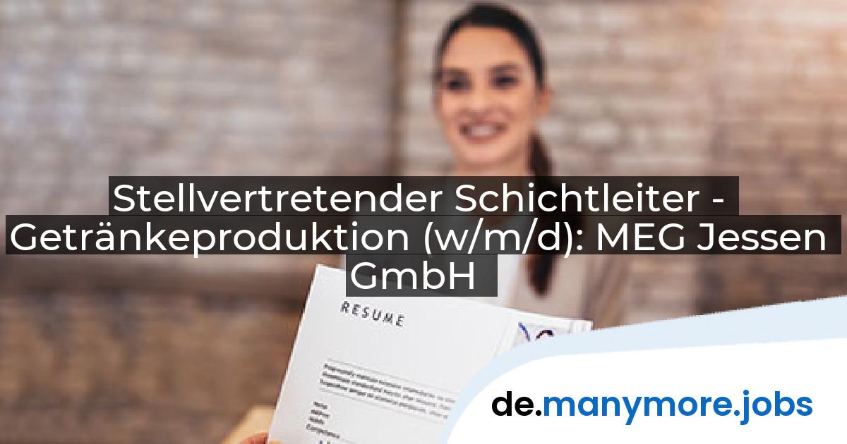 Stellvertretender Schichtleiter - Getränkeproduktion (w/m/d): MEG Jessen GmbH | manymore.jobs