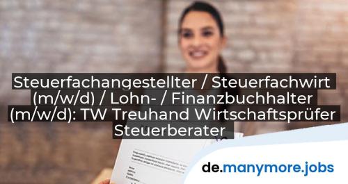 Steuerfachangestellter / Steuerfachwirt (m/w/d) / Lohn- / Finanzbuchhalter (m/w/d): TW Treuhand Wirtschaftsprüfer Steuerberater | manymore.jobs