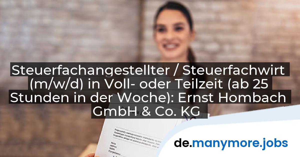 Steuerfachangestellter / Steuerfachwirt (m/w/d) in Voll- oder Teilzeit (ab 25 Stunden in der Woche): Ernst Hombach GmbH & Co. KG | manymore.jobs
