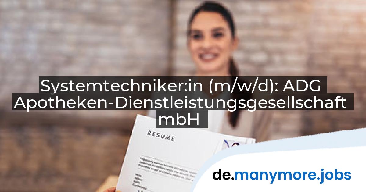 Systemtechniker:in (m/w/d): ADG Apotheken-Dienstleistungsgesellschaft mbH | manymore.jobs