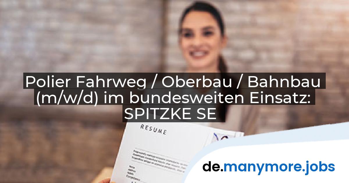 Polier Fahrweg / Oberbau / Bahnbau (m/w/d) im bundesweiten Einsatz: SPITZKE SE | manymore.jobs