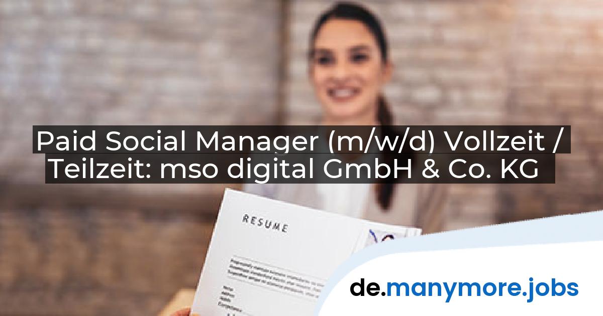 Paid Social Manager (m/w/d) Vollzeit / Teilzeit: mso digital GmbH & Co. KG | manymore.jobs