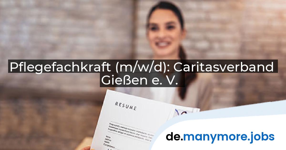 Pflegefachkraft (m/w/d): Caritasverband Gießen e. V. | manymore.jobs