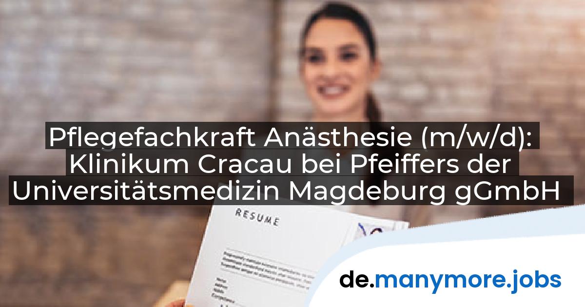 Pflegefachkraft Anästhesie (m/w/d): Klinikum Cracau bei Pfeiffers der Universitätsmedizin Magdeburg gGmbH | manymore.jobs