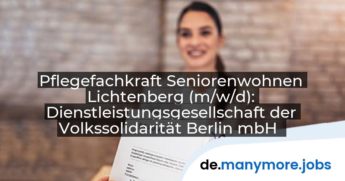 Pflegefachkraft Seniorenwohnen Lichtenberg (m/w/d): Dienstleistungsgesellschaft der Volkssolidarität Berlin mbH | manymore.jobs