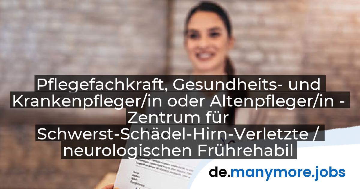 Pflegefachkraft, Gesundheits- und Krankenpfleger/in oder Altenpfleger/in - Zentrum für Schwerst-Schädel-Hirn-Verletzte / neurologischen Frührehabilitation (m/w/d): Vivantes Klinikum Spandau | manymore.jobs