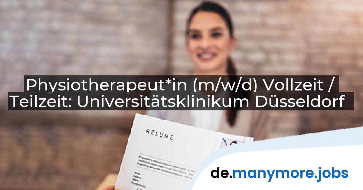 Physiotherapeut*in (m/w/d) Vollzeit / Teilzeit: Universitätsklinikum Düsseldorf | manymore.jobs