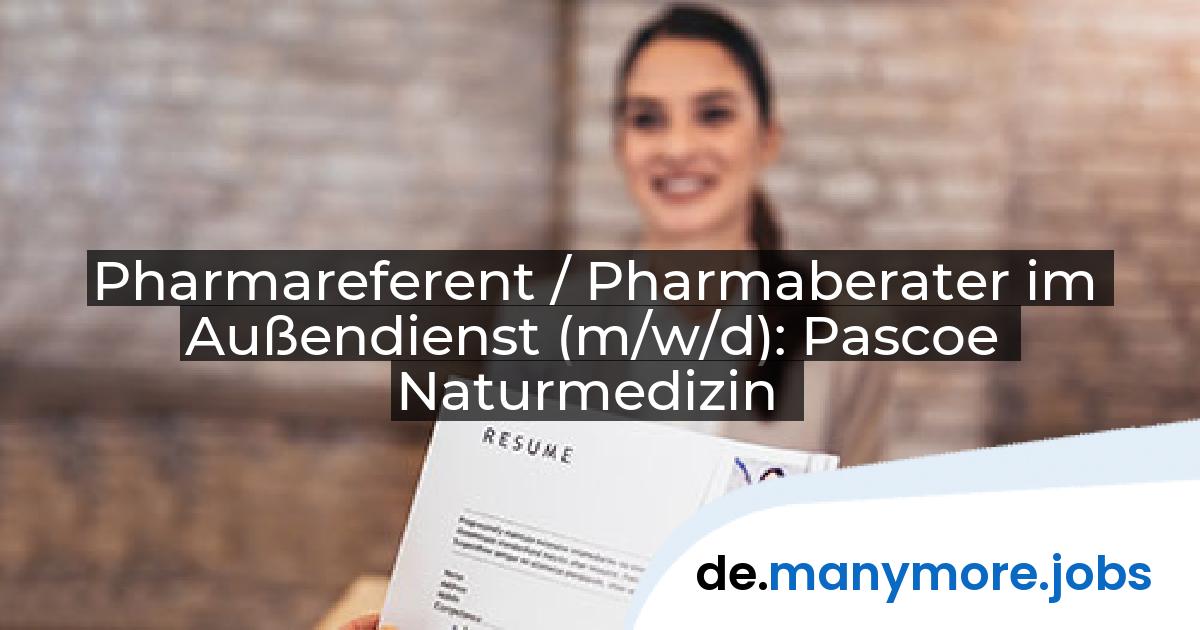 Pharmareferent / Pharmaberater im Außendienst (m/w/d): Pascoe Naturmedizin | manymore.jobs