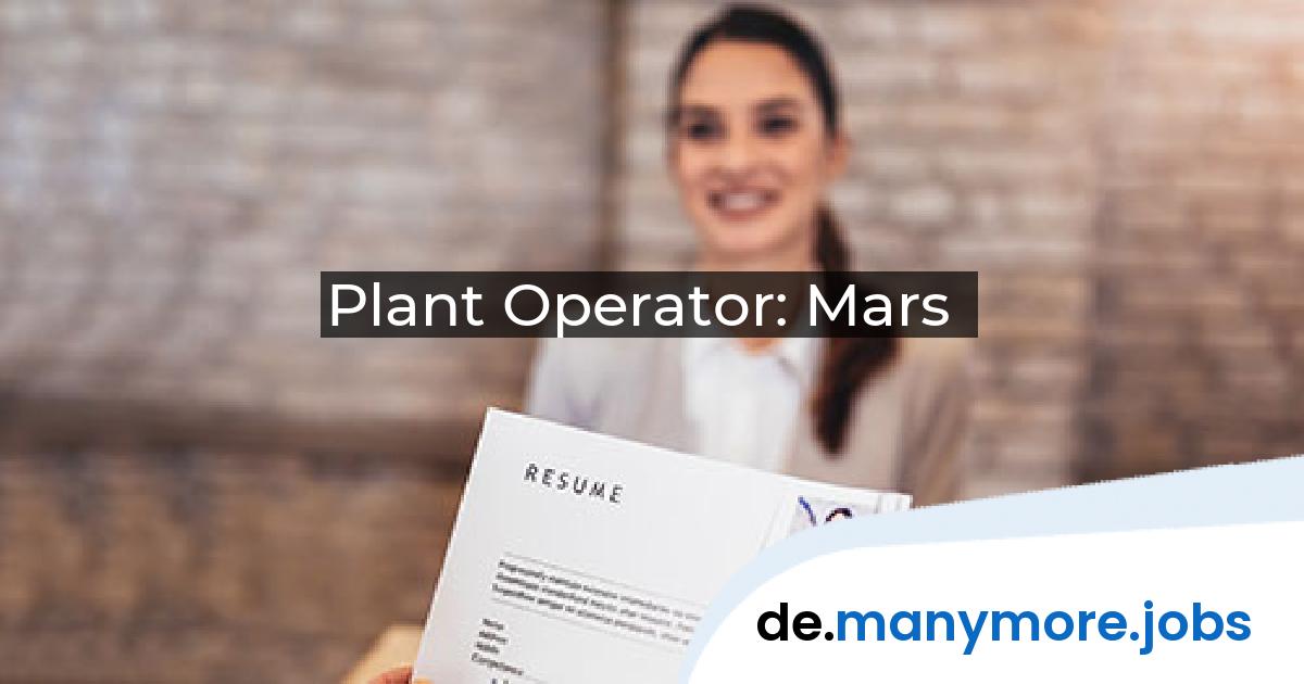 Plant Operator: Mars | manymore.jobs