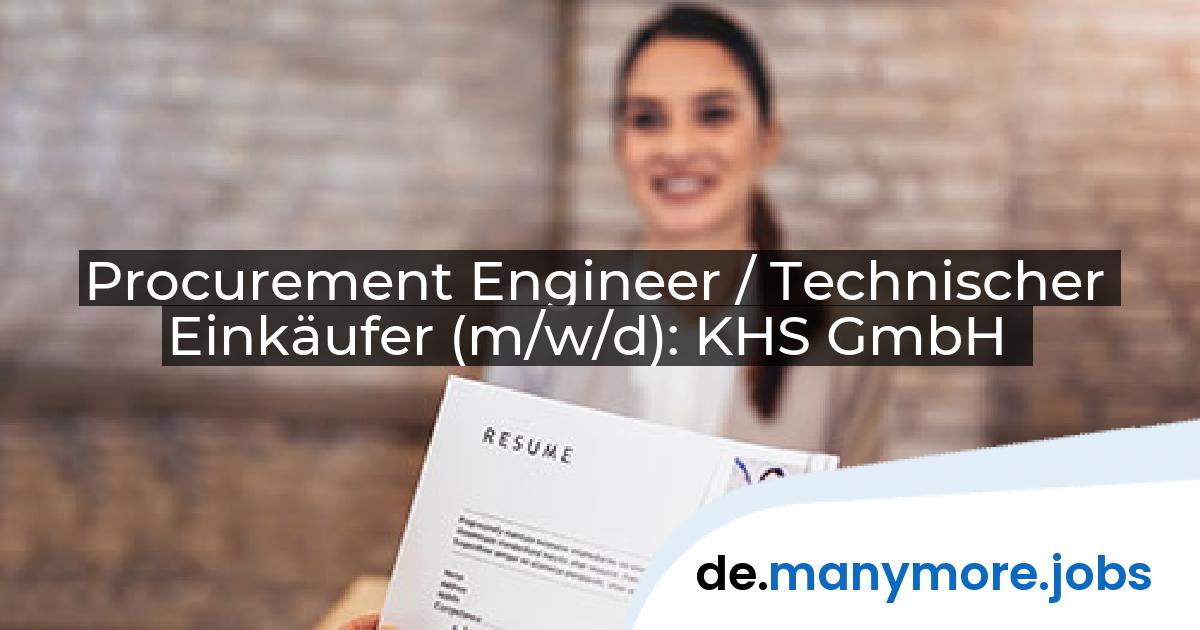 Procurement Engineer / Technischer Einkäufer (m/w/d): KHS GmbH | manymore.jobs
