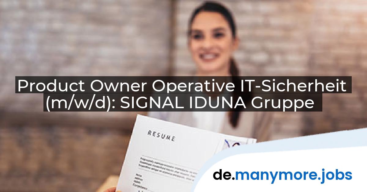 Product Owner Operative IT-Sicherheit (m/w/d): SIGNAL IDUNA Gruppe | manymore.jobs