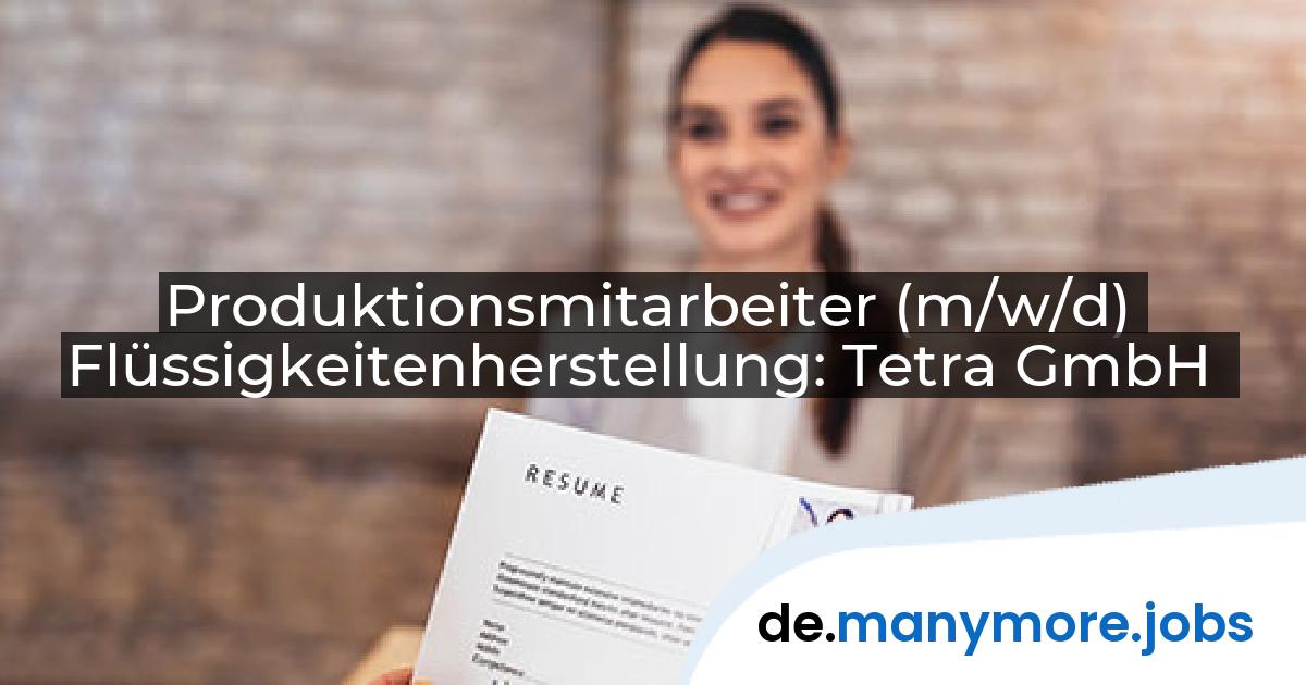 Produktionsmitarbeiter (m/w/d) Flüssigkeitenherstellung: Tetra GmbH | manymore.jobs