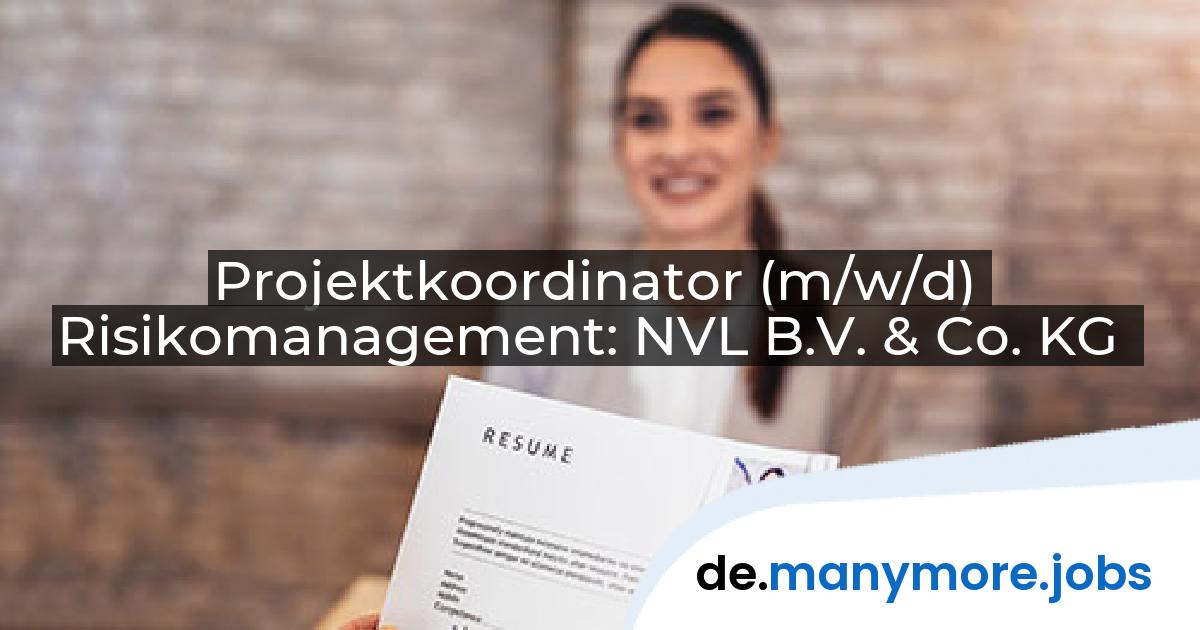 Projektkoordinator (m/w/d) Risikomanagement: NVL B.V. & Co. KG | manymore.jobs