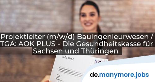 Projektleiter (m/w/d) Bauingenieurwesen / TGA: AOK PLUS - Die Gesundheitskasse für Sachsen und Thüringen | manymore.jobs