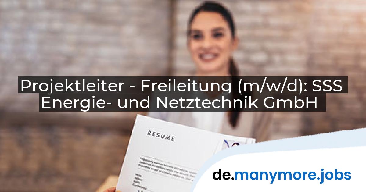 Projektleiter - Freileitung (m/w/d): SSS Energie- und Netztechnik GmbH | manymore.jobs