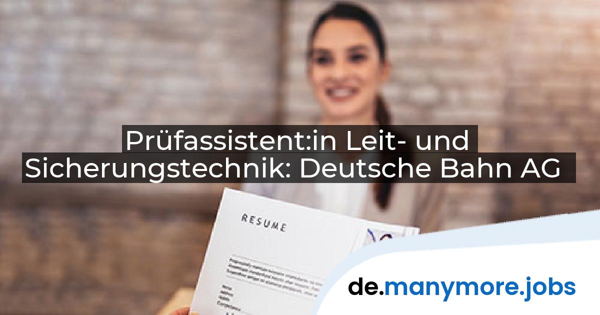 Prüfassistent:in Leit- und Sicherungstechnik: Deutsche Bahn AG | manymore.jobs