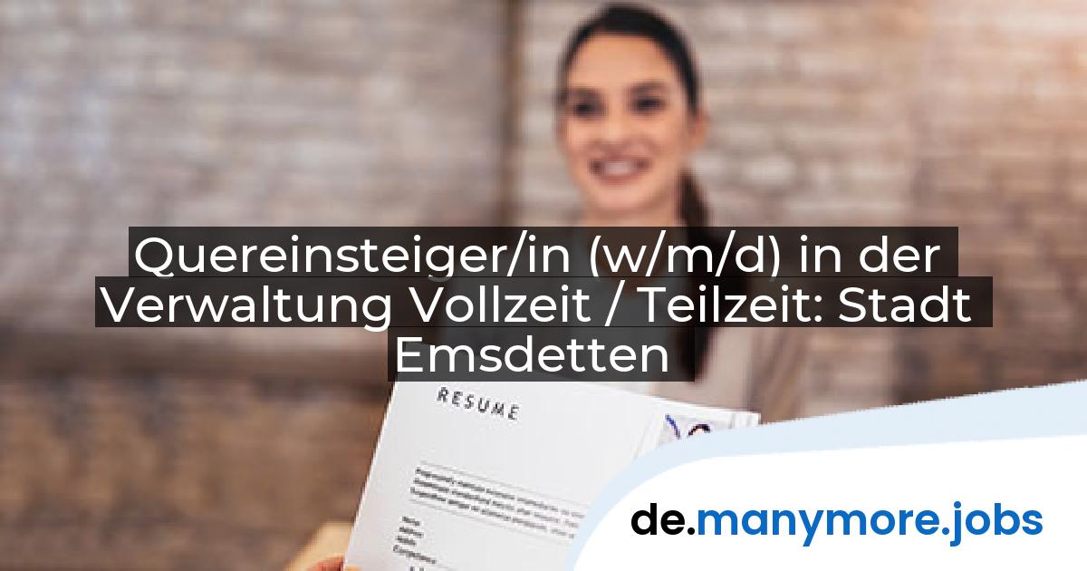 Quereinsteiger/in (w/m/d) in der Verwaltung Vollzeit / Teilzeit: Stadt Emsdetten | manymore.jobs