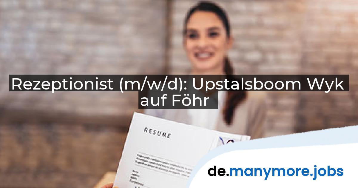 Rezeptionist (m/w/d): Upstalsboom Wyk auf Föhr | manymore.jobs